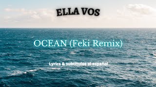 Ella Vos - Ocean (Feki Remix) (Lyrics &amp; sub. esp.)