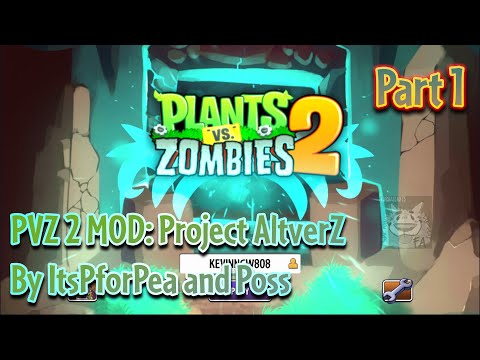 A Whole New Adventure Around UniverZ | PVZ 2: Project AltverZ Mod by ItsPforPea and Poss | Part 1