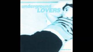 Underground Lovers - Dream It Down