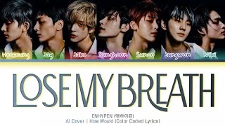 Download lagu [AI COVER] HOW WOULD ENHYPEN SING 'LOSE MY BREATH' BY STRAYKIDS (Color Coded Lyrics) mp3