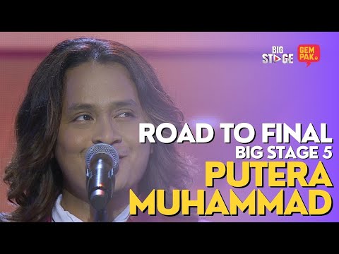ROAD TO FINAL BIG STAGE 5 - PUTERA MUHAMMAD