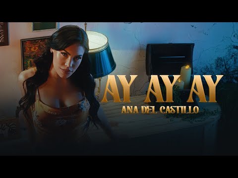 Ay Ay Ay - Ana Del Castillo (Video Oficial)