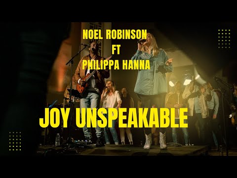 Noel Robinson - Joy Unspeakable Ft Philippa Hanna (official Video)