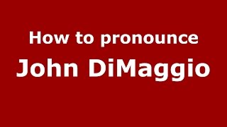How to pronounce John Dimaggio