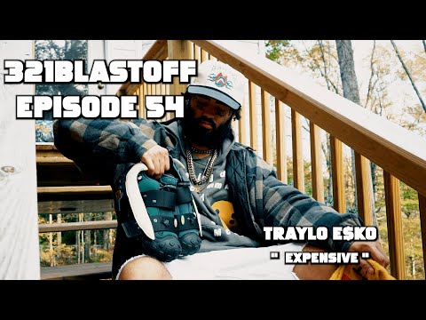 EXPENSIVE | TRAYLO E$KO | 321BLASTOFF EP. 54