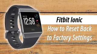 Fitbit Ionic How to Reset Back to Factory Settings