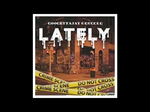 LATELY - GO GETTA JAY X GUCCI G