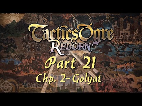 Tactics Ogre: Reborn | Part 21; Chapter 2 - Golyat (Chaos Route)