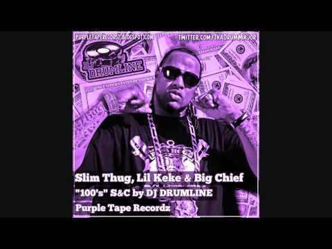 Slim Thug Ft. Lil Keke & Big Chief-"100's" (S&C By DJ Drumline)