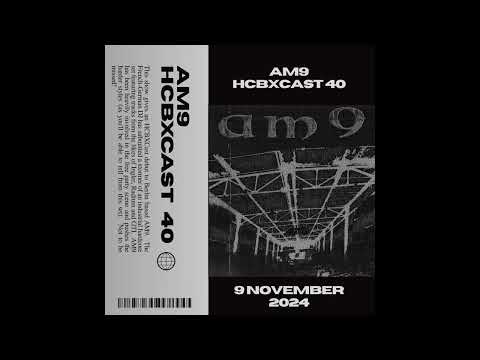 HCBXCast Vol 40 - AM9 - 9th November 2024 - 7pm GMT