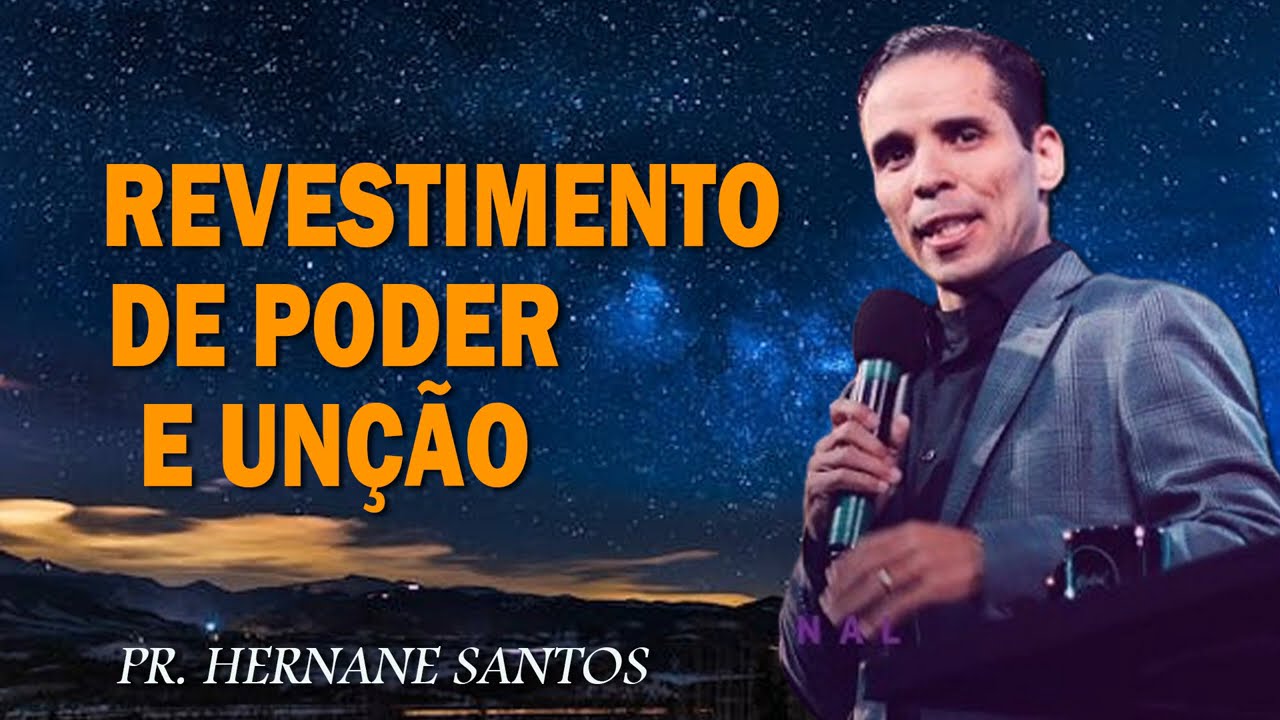Pr. Hernane Santos - Revestimento de Poder e Unção