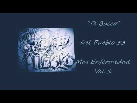 10.-(Te Busco)Del Pueblo 53 (Mas Enfermedad Vol.1)