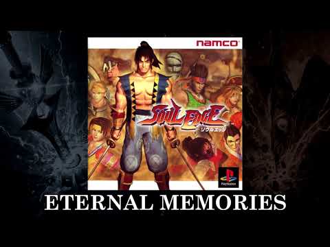 07 - ETERNAL MEMORIES | SOULEDGE/SOULBLADE