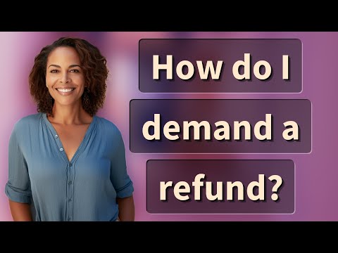 How do I demand a refund?