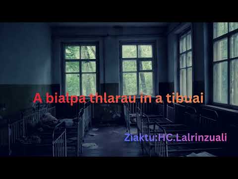 A Bialpa Thlarauin  a tibuai ṭhin// Ṭap tawh suh. Ziaktu HC Lalrinzuali 