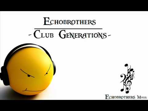 Echobrothers - Club Generations (Radio Mix)