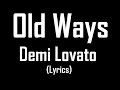 Old Ways - Demi Lovato (Lyrics)
