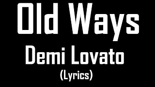 Old Ways - Demi Lovato (Lyrics)