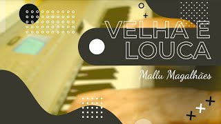 Velha e Louca - Mallu Magalhães Piano Cover