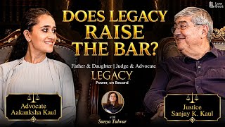 LEGACY 2 | The Weight of Legacy | Justice S.K. Kaul & Aakanksha Kaul