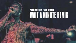 Phresher feat. 50 Cent - Wait A Minute (Remix) (Audio)