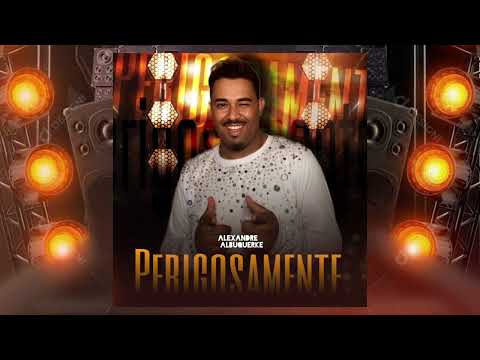Alexandre Albuquerke - PERIGOSAMENTE
