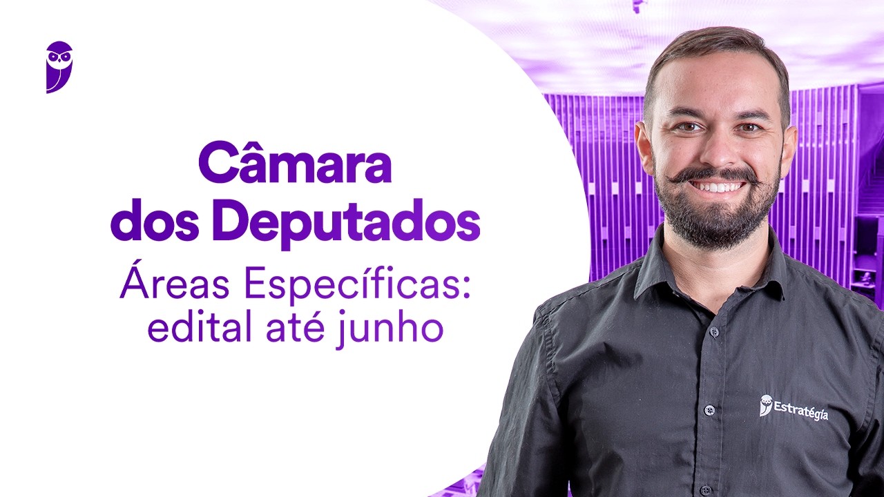 Concurso Câmara dos Deputados - Áreas Específicas: edital até junho