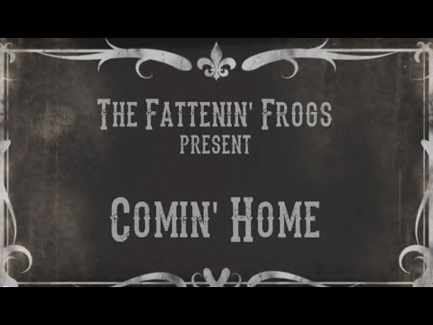The Fattenin' Frogs - Comin' Home (Official Music Video)