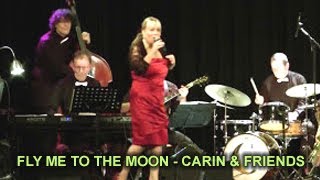 FLY ME TO THE MOON - CARIN & FRIENDS