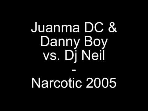 Juanma DC & Danny Boy vs. DJ Neil - Narcotic 2005