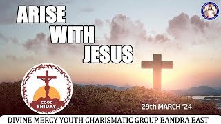 Good Friday | Arise With Jesus | (29th Mar 2024)