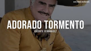 Vicente Fernández - Adorado Tormento (Letra/Lyrics)