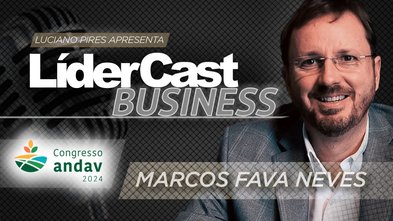 LíderCast 340 - Especial Andav - Marcos Fava Neves (Dr. Agro)