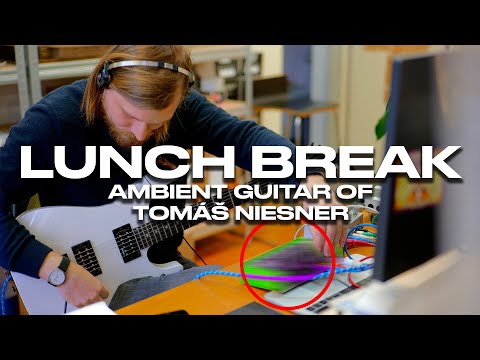 LUNCH BREAK- Ambient Guitar of Tomáš Niesner
