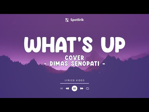 WHAT'S UP - (COVER) DIMAS SENOPATI - LYRICS