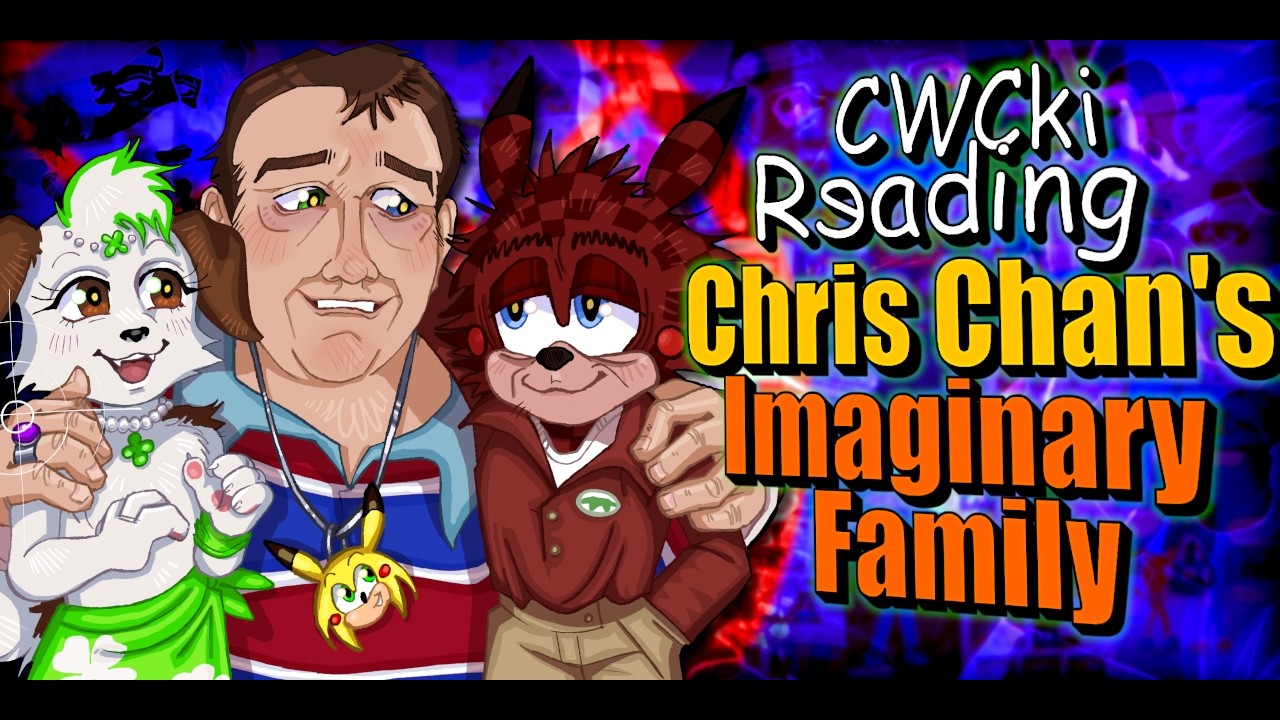 Chris Chan's Imaginary Family | CWCki Reading