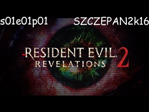 zagrajmy w resident evil revelations 2 s01e01p01 bez komentarza PL
