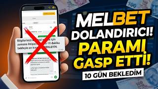 Melbet Para Yatırma Sorunu! 10 Gün Bekledim : Melbet sitesi dolandırıcıdır ifşa 