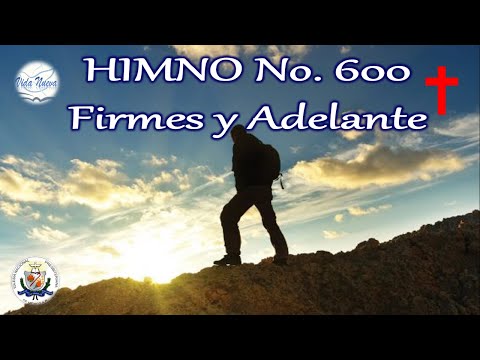 HIMNO 600 FIRMES Y ADELANTE