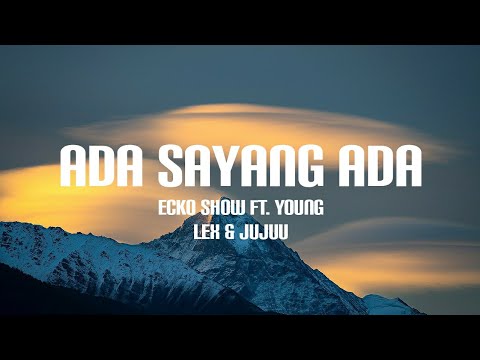 Ecko Show ft. Young Lex & Jujuu - Ada Sayang Ada (Lyrics)