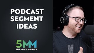 5 Unique Podcast Segment Ideas