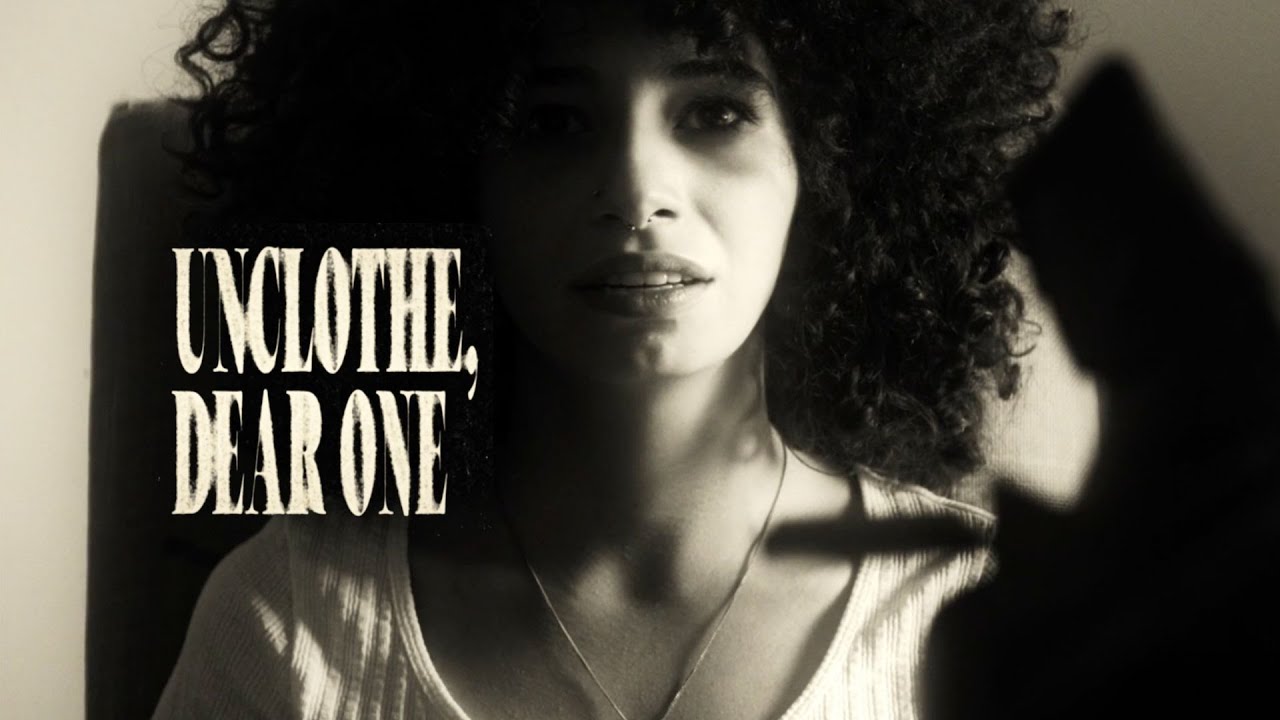Unclothe, Dear One