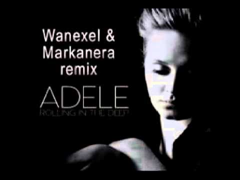Adele - Rolling In The Deep ( Wanexel & Markanera Remix)