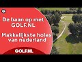 DE MAKKELIJKSTE HOLES VAN NEDERLAND