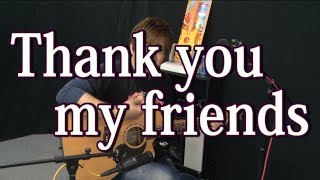 の「む」が力強いの好きです……(00:02:14 - 00:04:33) - Thank you my friends(弾き語りCover) / 湯毛