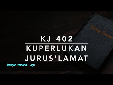 KJ 402 Kuperlukan Jurus'lamat (I Must Have the Saviour with Me) - Dengan Pemandu Lagu -Kidung Jemaat