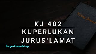 Download lagu KJ 402 Kuperlukan Jurus'lamat (I Must Have the Saviour with Me) - Dengan Pemandu Lagu -Kidung Jemaat mp3