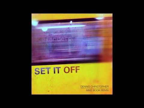 Dennis Christopher - Set It Off (Mike Book Remix)