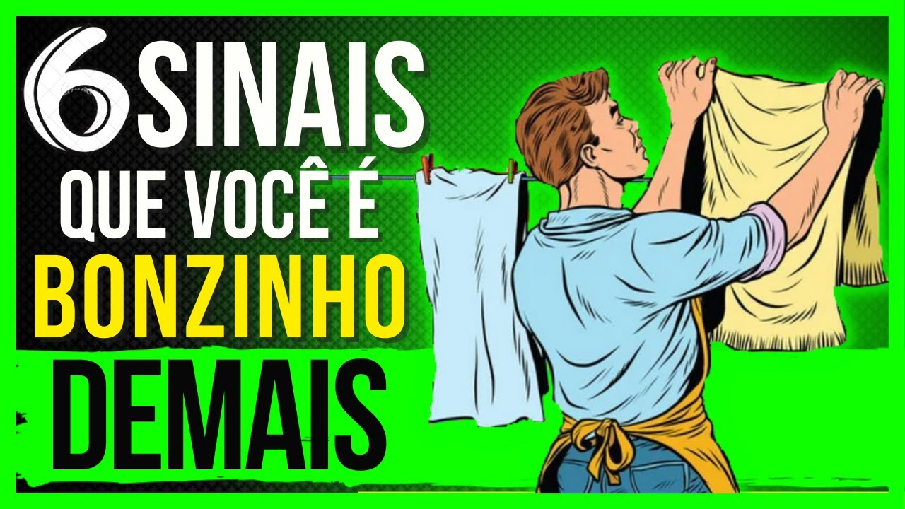 6 SINAIS DE QUE VOCÊ É BONZINHO DEMAIS