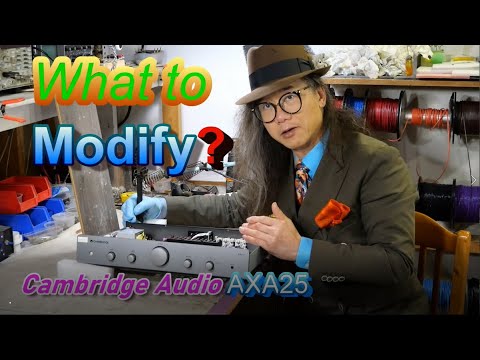 Cambridge Audio AXA25 modifications and the many reasons it is worth modify.